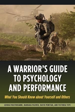 Imagen del vendedor de A Warrior's Guide to Psychology and Performance: What You Should Know about Yourself and Others by Tepe, Victoria, Mastroianni, George, Palmer, Barbara, Penetar, David [Paperback ] a la venta por booksXpress