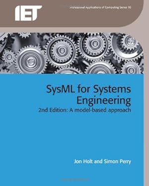 Bild des Verkufers fr SysML for Systems Engineering: A model-based approach (Computing and Networks) by Holt, Jon, Perry, Simon [Hardcover ] zum Verkauf von booksXpress