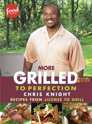 Bild des Verkufers fr More Grilled to Perfection: Recipes from License to Grill by Knight, Chris [Paperback ] zum Verkauf von booksXpress