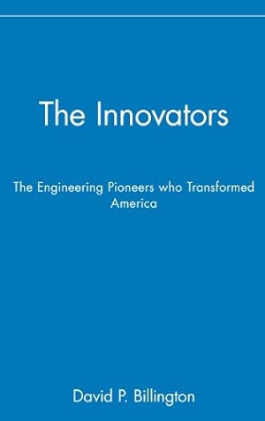 Imagen del vendedor de The Innovators, The Engineering Pioneers who Made America Modern (Wiley Popular Science) by Billington, David P. [Hardcover ] a la venta por booksXpress