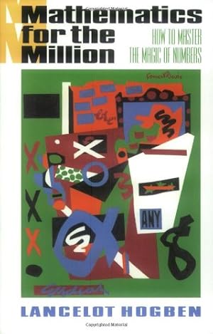 Immagine del venditore per Mathematics for the Million: How to Master the Magic of Numbers by Hogben, Lancelot [Paperback ] venduto da booksXpress