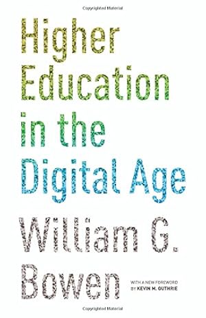 Image du vendeur pour Higher Education in the Digital Age: Updated Edition (The William G. Bowen Series) by Bowen, William G. [Paperback ] mis en vente par booksXpress