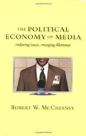 Seller image for The Political Economy of Media: Enduring Issues, Emerging Dilemmas by Robert W. McChesney [Paperback ] for sale by booksXpress