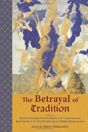 Seller image for The Betrayal of Tradition: Essays on the Spiritual Crisis of Modernity (Library of Perennial Philosophy) [Paperback ] for sale by booksXpress
