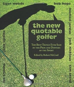 Bild des Verkufers fr New Quotable Golfer: The Best Things Ever Said By The Pros And Duffers Of The Sport [Paperback ] zum Verkauf von booksXpress