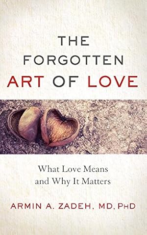 Seller image for The Forgotten Art of Love: What Love Means and Why It Matters by Zadeh MD PhD, Armin A. [Paperback ] for sale by booksXpress