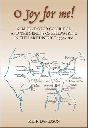 Seller image for O Joy for me!: Samuel Taylor Coleridge and the Origins of FellWalking in the Lake District 1790-1802 by Davidson, Keir [Hardcover ] for sale by booksXpress