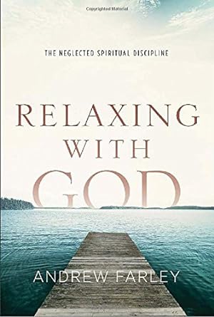 Immagine del venditore per Relaxing with God: The Neglected Spiritual Discipline by Farley, Andrew [Paperback ] venduto da booksXpress