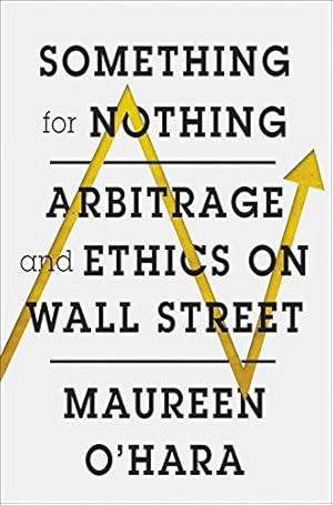 Seller image for Something for Nothing: Arbitrage and Ethics on Wall Street by O'Hara, Maureen [Hardcover ] for sale by booksXpress