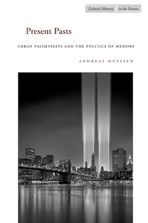 Imagen del vendedor de Present Pasts: Urban Palimpsests and the Politics of Memory (Cultural Memory in the Present) by Huyssen, Andreas [Paperback ] a la venta por booksXpress