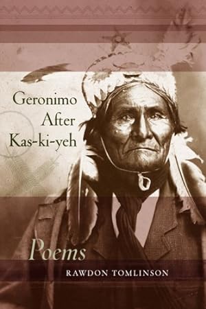 Image du vendeur pour Geronimo After Kas-ki-yeh: Poems (Southern Messenger Poets) by Tomlinson, Rawdon [Paperback ] mis en vente par booksXpress