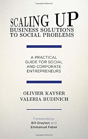 Seller image for Scaling up Business Solutions to Social Problems: A Practical Guide for Social and Corporate Entrepreneurs by Kayser, Olivier, Budinich, Maria Valeria [Hardcover ] for sale by booksXpress