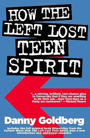 Seller image for How the Left Lost Teen Spirit: (And how they're getting it back!) by Goldberg, Danny [Paperback ] for sale by booksXpress