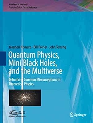 Imagen del vendedor de Quantum Physics, Mini Black Holes, and the Multiverse: Debunking Common Misconceptions in Theoretical Physics (Multiversal Journeys) [Hardcover ] a la venta por booksXpress