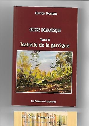 Seller image for Oeuvre romanesque Tome 2: Isabelle de la Garrigue for sale by La Petite Bouquinerie