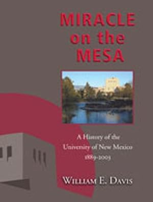 Seller image for Miracle on the Mesa: A History of the University of New Mexico, 1889-2004 by Davis, William E. [Paperback ] for sale by booksXpress