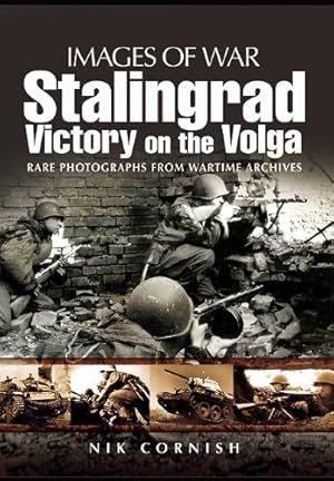 Image du vendeur pour Stalingrad: Victory on the Volga (Images of War) by Cornish, Nik [Paperback ] mis en vente par booksXpress