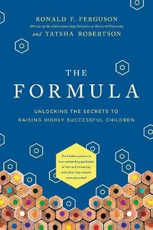 Seller image for The Formula: Unlocking the Secrets to Raising Highly Successful Children by Ferguson, Ronald F., Robertson, Tatsha [Hardcover ] for sale by booksXpress