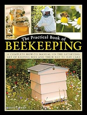 Seller image for The Practical Book of Beekeeping: A Complete How-To Manual on the Satisfying Art of Keeping Bees and Their Day to Day Care by Cramp, David [Hardcover ] for sale by booksXpress