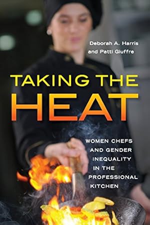 Seller image for Taking the Heat: Women Chefs and Gender Inequality in the Professional Kitchen by Harris, Deborah A., Giuffre, Patti [Paperback ] for sale by booksXpress