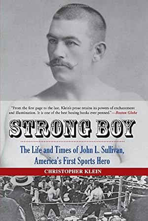 Seller image for Strong Boy: The Life and Times of John L. Sullivan, America's First Sports Hero by Klein, Christopher [Paperback ] for sale by booksXpress