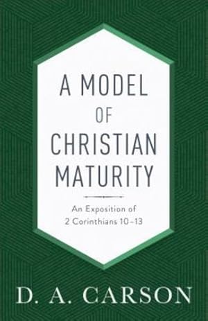Seller image for A Model of Christian Maturity: An Exposition of 2 Corinthians 10-13 by Carson, D. A. [Paperback ] for sale by booksXpress