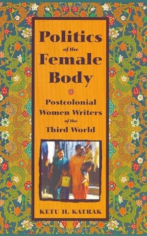 Immagine del venditore per The Politics of the Female Body: Postcolonial Women Writers by Katrak, Ketu [Paperback ] venduto da booksXpress
