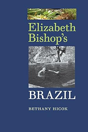 Image du vendeur pour Elizabeth Bishop's Brazil [Hardcover ] mis en vente par booksXpress