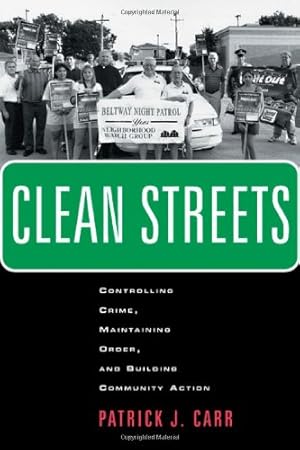Bild des Verkufers fr Clean Streets: Controlling Crime, Maintaining Order, and Building Community Activism (New Perspectives in Crime, Deviance, and Law) by Carr, Patrick J. [Paperback ] zum Verkauf von booksXpress