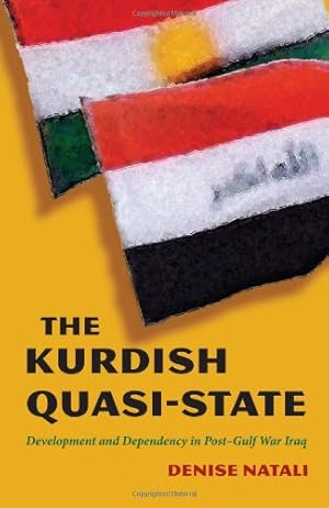 Imagen del vendedor de The Kurdish Quasi-State: Development and Dependency in Post-Gulf War Iraq (Modern Intellectual and Political History of the Middle East) by Natali, Denise [Hardcover ] a la venta por booksXpress