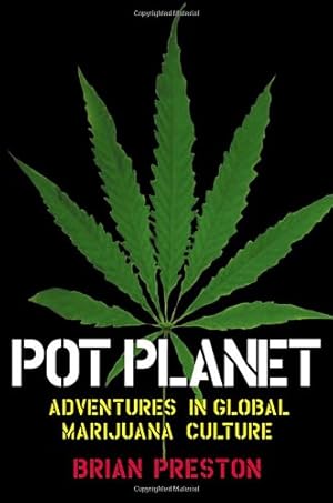 Seller image for Pot Planet: Adventures in Global Marijuana Culture by Preston, Brian [Paperback ] for sale by booksXpress