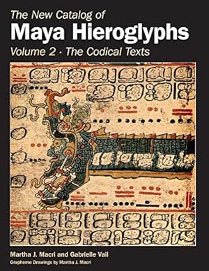 Seller image for The New Catalog of Maya Hieroglyphs, Volume Two: Codical Texts (The Civilization of the American Indian Series) by Macri Ph.D., Prof. Martha J., Vail, Gabrielle [Hardcover ] for sale by booksXpress