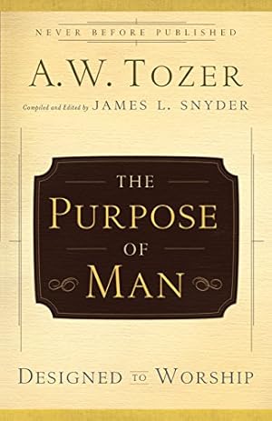 Seller image for The Purpose of Man: Designed to Worship by Tozer, A.W. [Paperback ] for sale by booksXpress