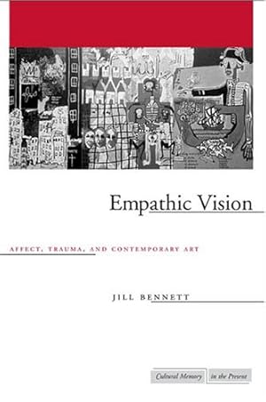 Immagine del venditore per Empathic Vision: Affect, Trauma, and Contemporary Art (Cultural Memory in the Present) by Bennett, Jill [Paperback ] venduto da booksXpress