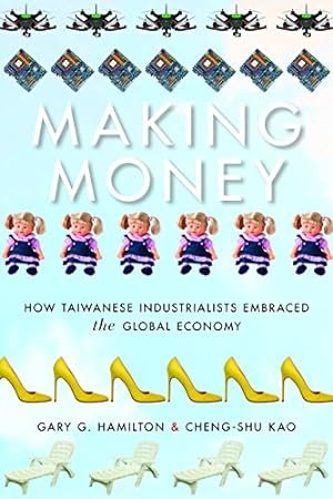 Immagine del venditore per Making Money: How Taiwanese Industrialists Embraced the Global Economy (Emerging Frontiers in the Global Economy) by Hamilton, Gary G., Cheng-shu, Kao [Hardcover ] venduto da booksXpress