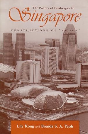 Bild des Verkufers fr Politics of Landscapes in Singapore: Constructions of Nation (Space, Place and Society) by Kong, Lily [Paperback ] zum Verkauf von booksXpress