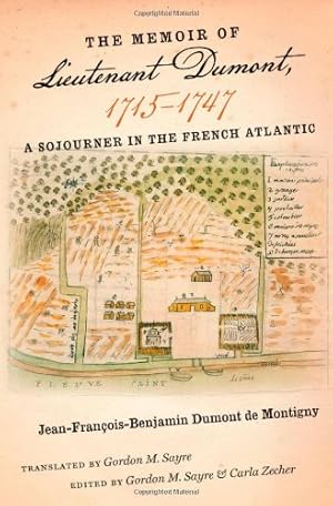 Immagine del venditore per The Memoir of Lieutenant Dumont, 17151747: A Sojourner in the French Atlantic (Published by the Omohundro Institute of Early American History and Culture and the University of North Carolina Press) [Hardcover ] venduto da booksXpress