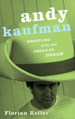 Immagine del venditore per Andy Kaufman: Wrestling with the American Dream by Keller, Florian [Paperback ] venduto da booksXpress