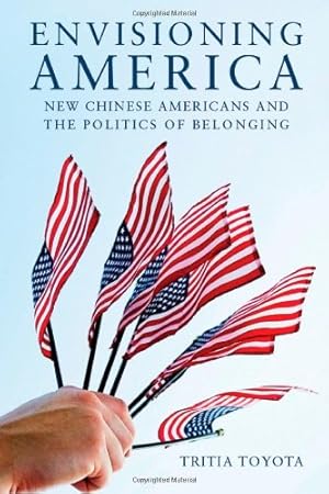 Seller image for Envisioning America: New Chinese Americans and the Politics of Belonging (Asian America) by Toyota, Tritia [Paperback ] for sale by booksXpress