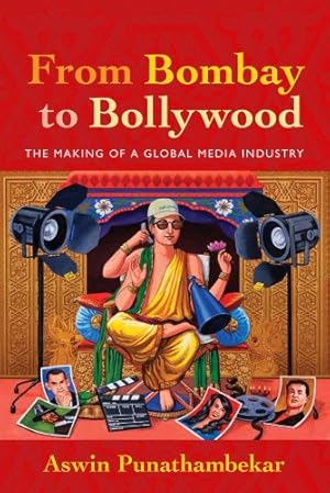Bild des Verkufers fr From Bombay to Bollywood: The Making of a Global Media Industry (Postmillennial Pop) by Punathambekar, Aswin [Paperback ] zum Verkauf von booksXpress