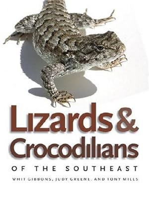 Seller image for Lizards and Crocodilians of the Southeast (Wormsloe Foundation Nature Book Ser.) by Greene, Judy, Mills, Tony, Gibbons, Whit [Paperback ] for sale by booksXpress