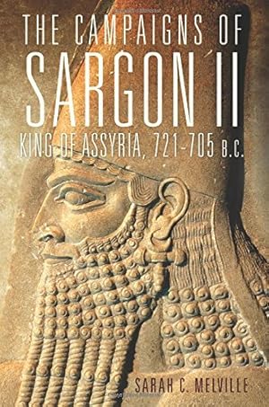 Imagen del vendedor de The Campaigns of Sargon II, King of Assyria, 721705 B.C. (Campaigns and Commanders Series) by Melville, Sarah C. [Hardcover ] a la venta por booksXpress