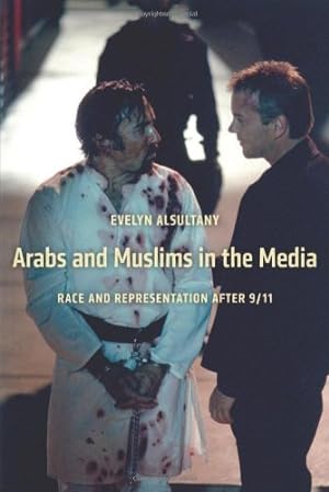 Seller image for Arabs and Muslims in the Media: Race and Representation after 9/11 (Critical Cultural Communication) by Alsultany, Evelyn [Paperback ] for sale by booksXpress