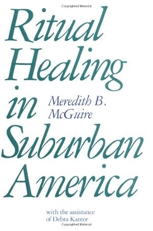 Imagen del vendedor de Ritual Healing in Surburban America by McGuire, Meredith, Kantor, Debra [Paperback ] a la venta por booksXpress