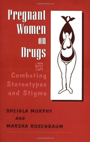 Seller image for Pregnant Women on Drugs: Combating Stereotypes and Stigma by Rosenbaum, Marsha, Murphy, Sheigla [Paperback ] for sale by booksXpress