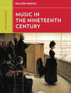 Imagen del vendedor de Anthology for Music in the Nineteenth Century (Western Music in Context: A Norton History) by Frisch, Walter [Paperback ] a la venta por booksXpress