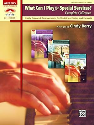 Seller image for What Can I Play for Special Services?, Complete Collection: Easily Prepared Arrangements for Weddings, Easter, and Funerals (Sacred Performer Collections) by Berry, Cindy [Paperback ] for sale by booksXpress