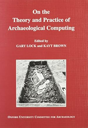 Image du vendeur pour On the Theory and Practice of Archaeological Computing by Brown, Kayt, Lock, Gary [Paperback ] mis en vente par booksXpress