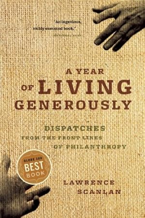 Seller image for A Year of Living Generously: Dispatches from the Frontlines of Philanthropy by Scanlan, Lawrence [Paperback ] for sale by booksXpress