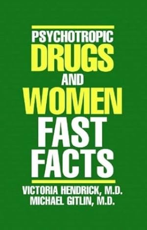 Seller image for Psychotropic Drugs and Women: Fast Facts (Fast Facts) by Hendrick M.D., Victoria, Gitlin M.D., Michael [Paperback ] for sale by booksXpress